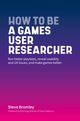 Win signed copies of ‘How To Be A Games User Researcher’ 