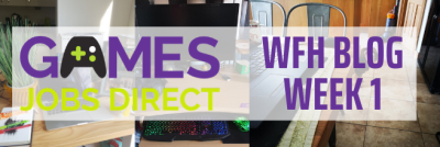 Games Jobs Direct are WFH: Week 1